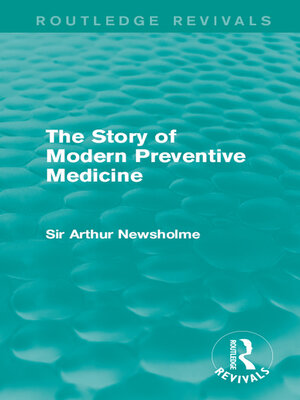 cover image of The Story of Modern Preventive Medicine (Routledge Revivals)